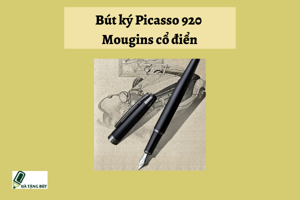 Bút ký Picasso 920 Mougins cổ điển